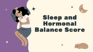Sleep and Hormonal Balance Score