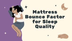 Mattress Bounce Factor for Sleep Quality