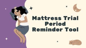 Mattress Trial Period Reminder Tool