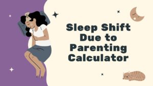 Sleep Shift Due to Parenting Calculator
