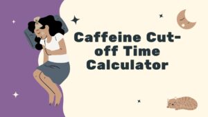 Caffeine Cut-off Time Calculator