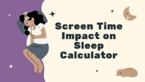Screen Time Impact on Sleep Calculator