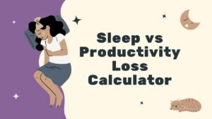 Sleep vs Productivity Loss Calculator