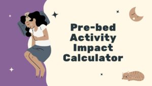 Pre-bed Activity Impact Calculator