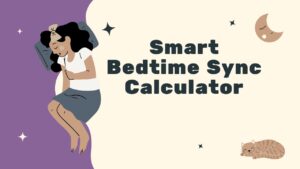 Smart Bedtime Sync Calculator