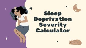 Sleep Deprivation Severity Calculator