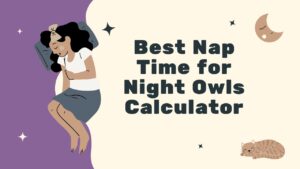 Best Nap Time for Night Owls Calculator