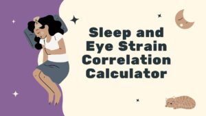Sleep and Eye Strain Correlation Calculator
