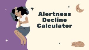 Alertness Decline Calculator