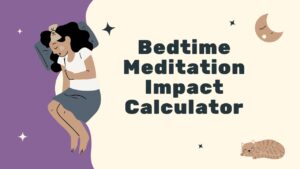 Bedtime Meditation Impact Calculator