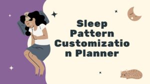 Sleep Pattern Customization Planner