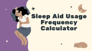Sleep Aid Usage Frequency Calculator