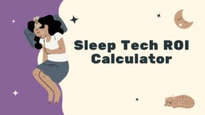 Sleep Tech ROI Calculator