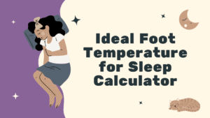 Ideal Foot Temperature for Sleep Calculator