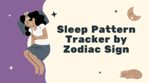 Sleep Pattern Tracker by Zodiac Sign