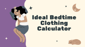 Ideal Bedtime Clothing Calculator
