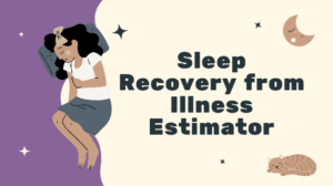 Sleep Recovery from Illness Estimator