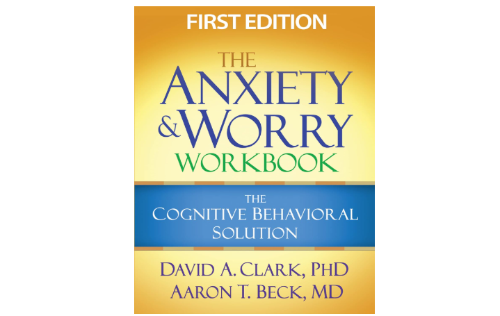The Anxiety and Worry Workbook: The Cognitive Behavioral Solution 