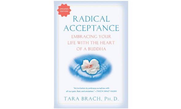 Radical Acceptance: Embracing Your Life With the Heart of a Buddha 