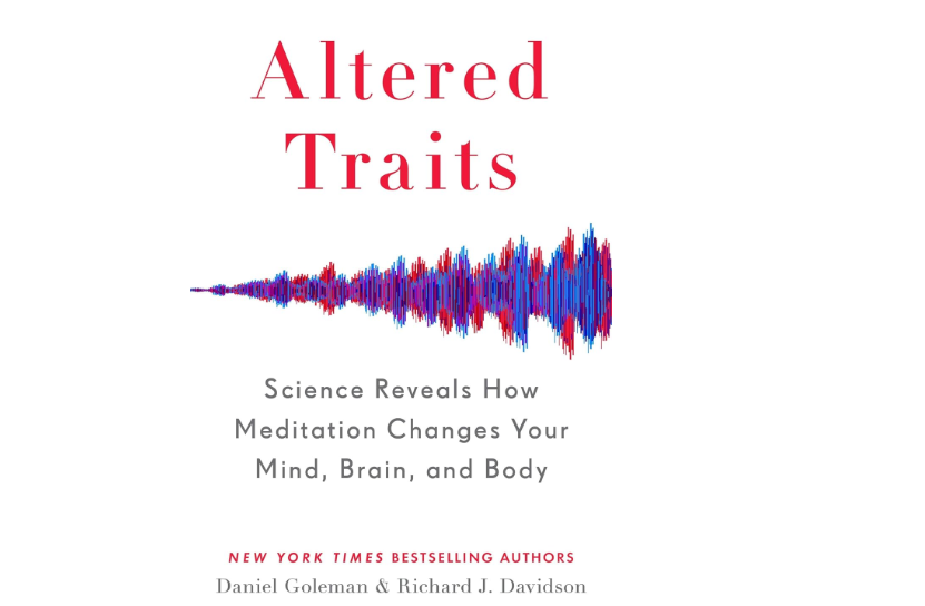 Altered Traits: Science Reveals How Meditation Changes Your Mind, Brain, and Body 