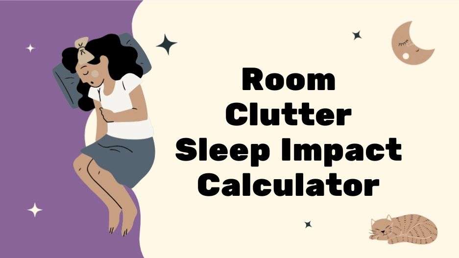 Room Clutter Sleep Impact Calculator