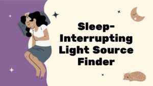 Sleep-Interrupting Light Source Finder