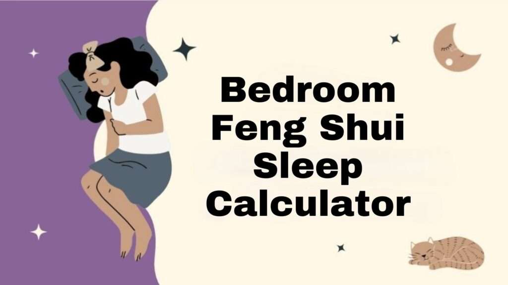 Bedroom Feng Shui Sleep Calculator