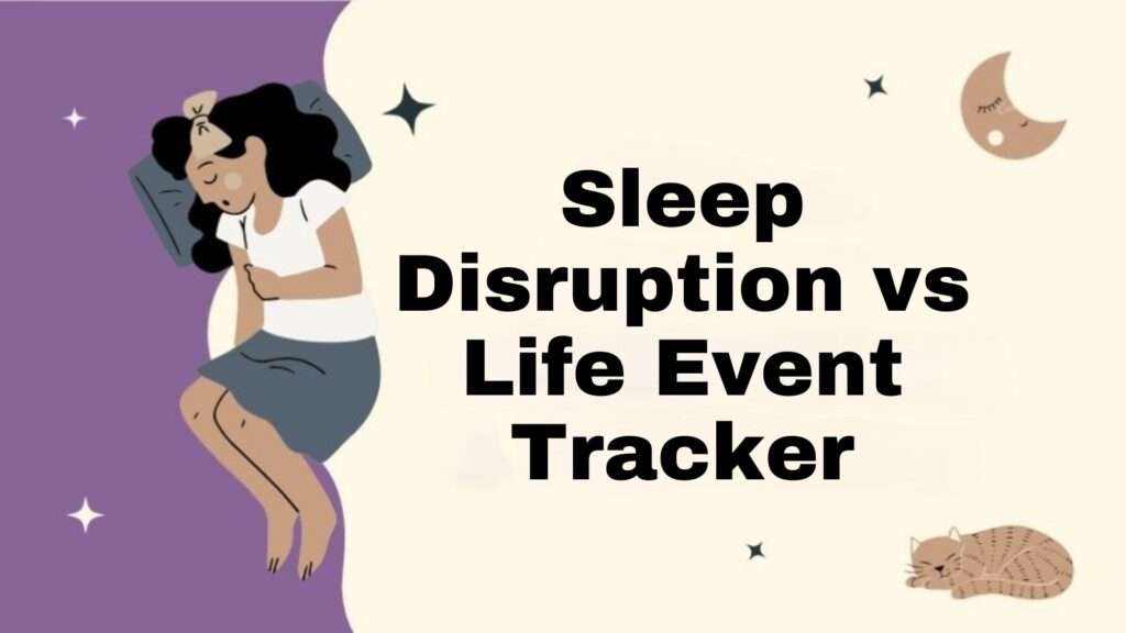 Sleep Disruption vs Life Event Tracker