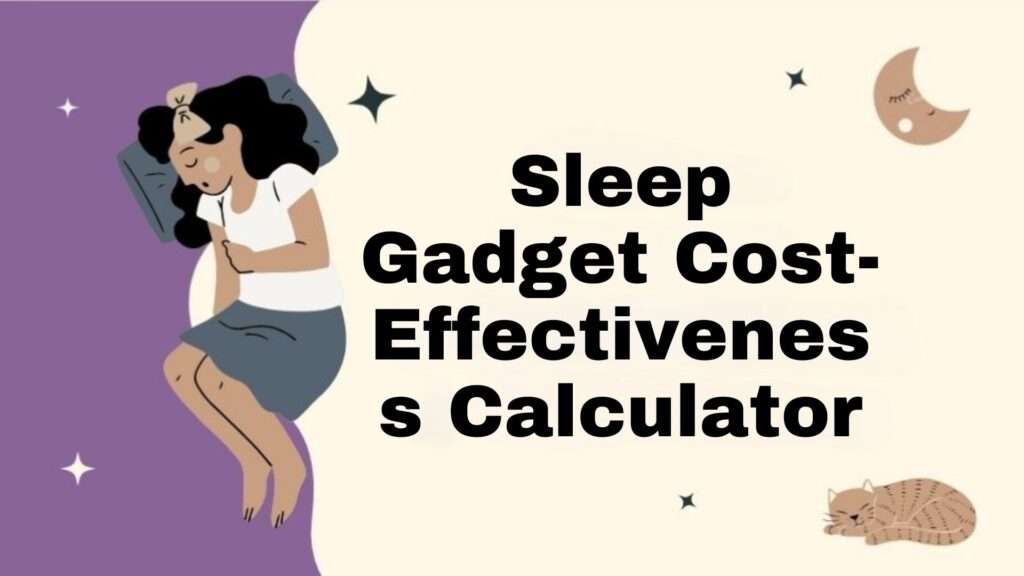 Sleep Gadget Cost-Effectiveness Calculator