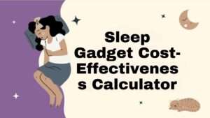 Sleep Gadget Cost-Effectiveness Calculator