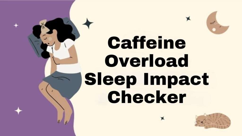 Caffeine Overload Sleep Impact Checker