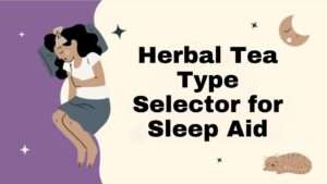 Herbal Tea Type Selector for Sleep Aid