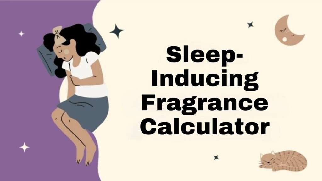 Sleep-Inducing Fragrance Calculator