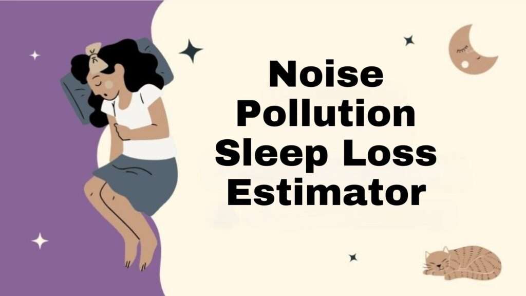 Noise Pollution Sleep Loss Estimator