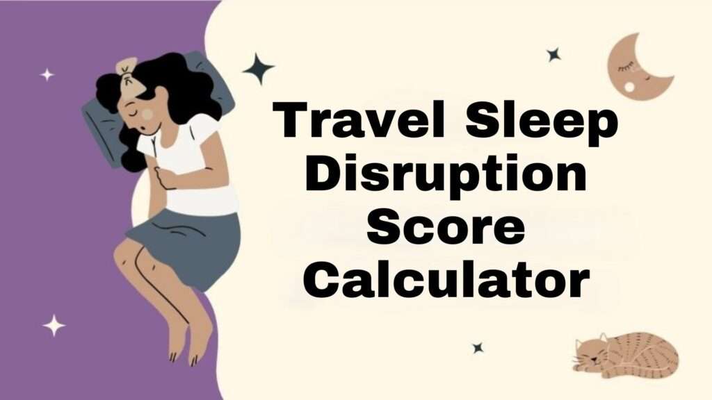 Travel Sleep Disruption Score Calculator