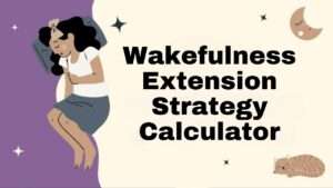 Wakefulness Extension Strategy Calculator