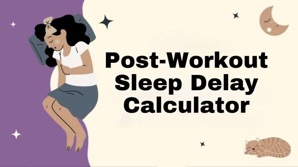 Post-Workout Sleep Delay Calculator