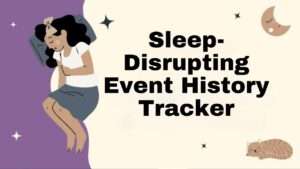 Sleep-Disrupting Event History Tracker