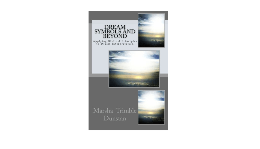 Dream Symbols and Beyond: Applying Biblical Principles to Dream Interpretation by Ms Marsha Trimble Dunstan (2014-07-11)
