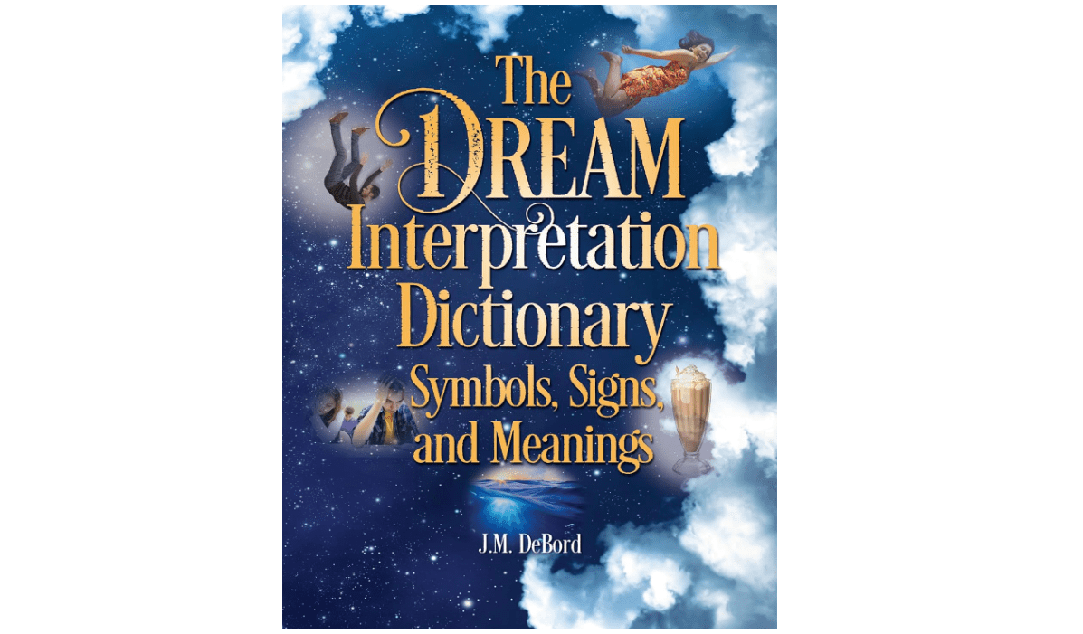 The Dream Interpretation Dictionary: Symbols, Signs, and Meanings
