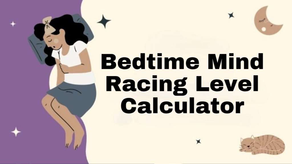 Bedtime Mind Racing Level Calculator