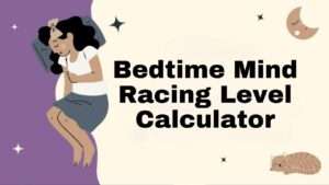 Bedtime Mind Racing Level Calculator
