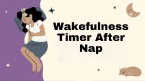 Wakefulness Timer After Nap