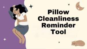 Pillow Cleanliness Reminder Tool