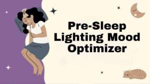 Pre-Sleep Lighting Mood Optimizer