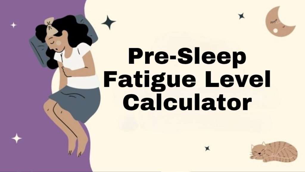 Pre-Sleep Fatigue Level Calculator