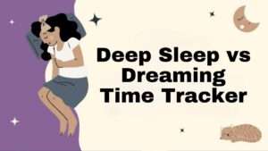 Deep Sleep vs Dreaming Time Tracker