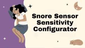 Snore Sensor Sensitivity Configurator