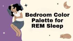 Bedroom Color Palette for REM Sleep