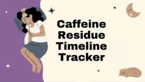 Caffeine Residue Timeline Tracker